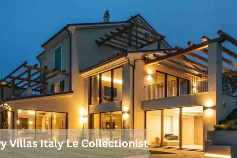 Discover the Opulence of Luxury Villas in Italy with Le Collectionist